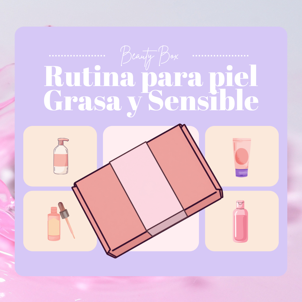 Rutina para Piel Grasa y Sensible